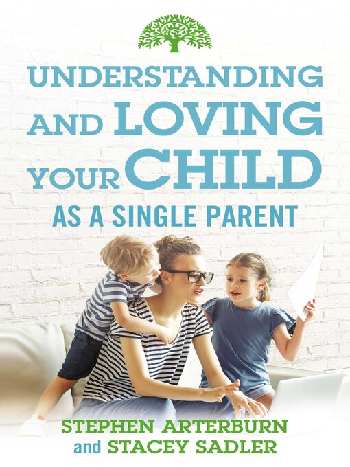 Title details for Understanding and Loving Your Child As a Single Parent by Stephen Arterburn - Wait list